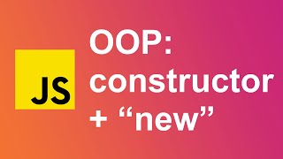 7. Constructor Functions + "new" | Object-Oriented Programming in JavaScript