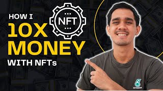 How I 10x My Money With NFTs (My Investing Experience)