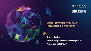 Digital sovereignty from an international perspective - T. Barker (DGAP) - Univention Summit (EN)