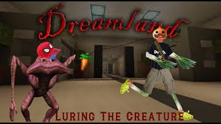 DreamLand Part Two | The Creature Is Here.