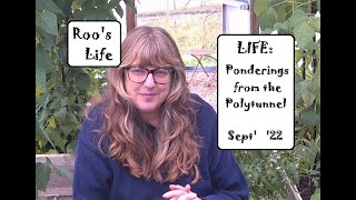 LIFE: Ponderings from the Polytunnel September 2022