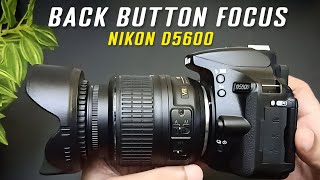 Back Button Focus on Nikon D5600 | Nikon D5600 settings