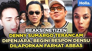 Reaksi Netizen Denny Sumargo Terancam Dipenjara, Begini Respon Densu Dilaporkan Farhat Abbas