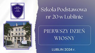 SP 20 LUBLIN - Pierwszy Dzień Wiosny 2024