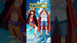 One piece Characters Young vs Old Version #shorts #onepiece #onepieceedit #luffy