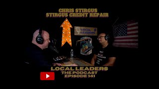 How to Repair your Credit Local Leaders The Podcast 141 Stirgus Credit Repair