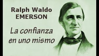 EMERSON, Ralph Waldo - La Confianza en Uno Mismo (Autoconfianza) Libro completo.