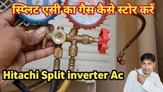 Hitachi Split inverter Ac Gas store kaise kare//हिटाची स्प्लिट इन्वर्टर एसी गैस स्टोर कैसे करें