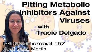 Matters Microbial #57: Pitting Metabolic Inhibitors Against Viruses