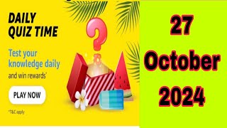 Amazon daily quiz time answers today, Amazon today quiz answers, Amazon quiz answers 27 October 2024