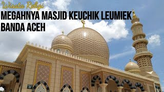 Wisata Religi | Megahnya Masjid Keuchik Leumiek Banda Aceh