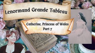 Catherine, Princess of Wales Lenormand reading   part 7