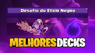 MELHORES DECKS PARA O DESAFIO DO ELIXIR NEGRO 🤯