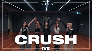 IVE(아이브) CRUSH 안무가 버전 | Lachica Choreography