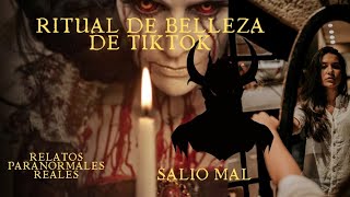 Relatos paranormales I Inexplicables Ritual de belleza de tiktok que sale mal invoque un demonio