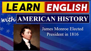 1816: James Monroe Elected President I Learn English With American History