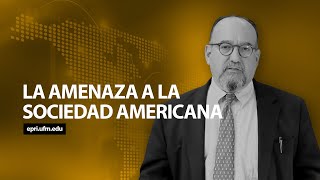 La amenaza a la sociedad americana | Mike Gonzalez