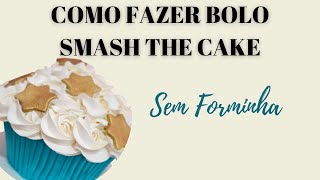 Como fazer bolo Smash the Cake com Formato de Cupcake - Ateliê Lays Bolos