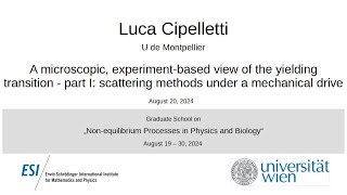 Luca Cipelletti - A microscopic, experiment-based view of the yielding transition - part I