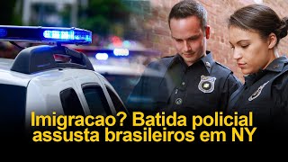 Imigração?  Batida policial assusta brasileiros em NY