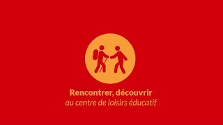 Au centre de loisirs éducatif, rencontrer, découvrir...