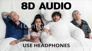 I Can't Get Enough (8D Audio) - benny blanco, Tainy, Selena Gomez, J Balvin