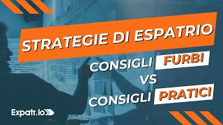 Strategia di espatrio. Valgono più i consigli furbi o i consigli pratici?