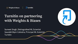 Turnitin's Sumeet Singh and Saurabh Bipin Cahndra on partnering with Weights & Biases