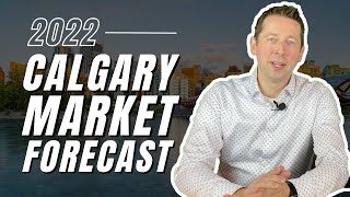 Where is the Calgary Real Estate Market Headed in 2022? | Calgary Market Forecast