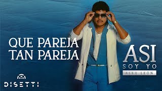 Alex Leon - Que Pareja Tan Pareja (Audio Oficial) | Salsa Romántica