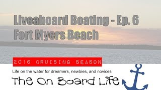 Liveaboard Boating Ep. 6 Fort Myers Beach