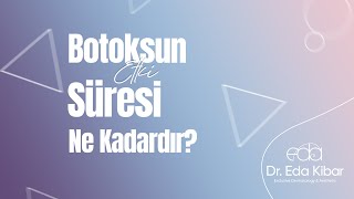 Botoksun Etki Süresi Ne Kadardır?