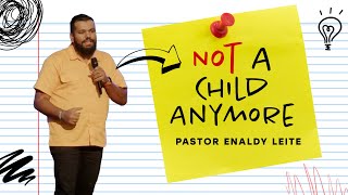 Not A Child Anymore | OneService | Pastor Enaldy Leite