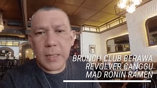 Makan di Brunch Club Berawa, Revolver Canggu and Mad Ronin Canggu