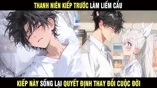 Thanh Niên Kiếp Trước Làm Liếm Cẩu, Kiếp Này Sống Lại Quyết Thay Đổi Cuộc Đời - Trùm Review Anime