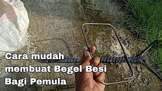 Cara membuat Begel besi bagi pemula.