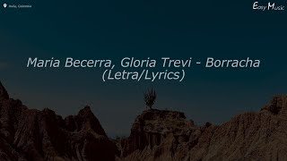 Maria Becerra, Gloria Trevi – Borracha (Letra/Lyrics)