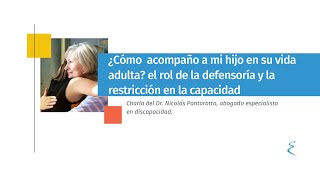 ¿cómo acompaño a mi hijo en su vida adulta? el rol de la defensoría y la restricción en la capacidad