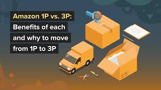 Amazon 1P vs. 3P: Benefits of each and why to move from 1P to 3P