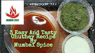 3 Easy and Tasty Chutney Recipes |Sauce Recipe | Mumbai Spice | 2020