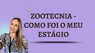 Zootecnia - Como foi o meu estágio