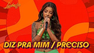 Ludmilla - Diz Pra Mim/Preciso Desabafar