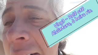 Vlog3 - Rolê até Alcântara, à beira rio.