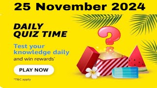 Amazon daily quiz time answers today, Amazon daily quiz today, Amazon quiz today, 25 November 2024