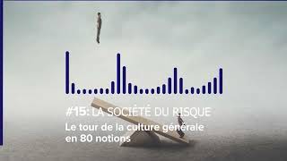 Le tour de la Culture Générale en 80 notions | #15 LA SOCIÉTÉ DU RISQUE