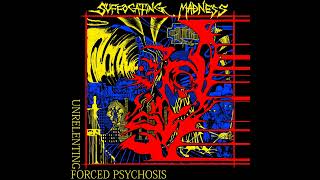 Suffocating Madness - Unrelenting Forced Psychosis (Full Album)