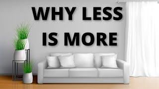 Why Less is More - Minimalism Explained