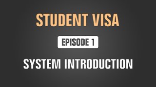 Student Visa | Episode 1 | System Introduction