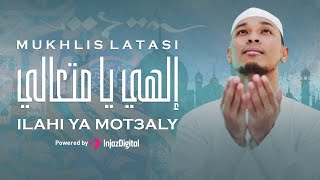 إلهي يا متعالي - مخلص لاتاسي || Ilahi Ya Mot3aly - Mukhlis Latasi