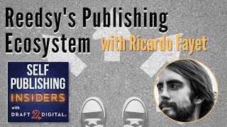 Reedsy's Publishing Ecosystem with Ricardo Fayet | Self Publishing Insiders 118